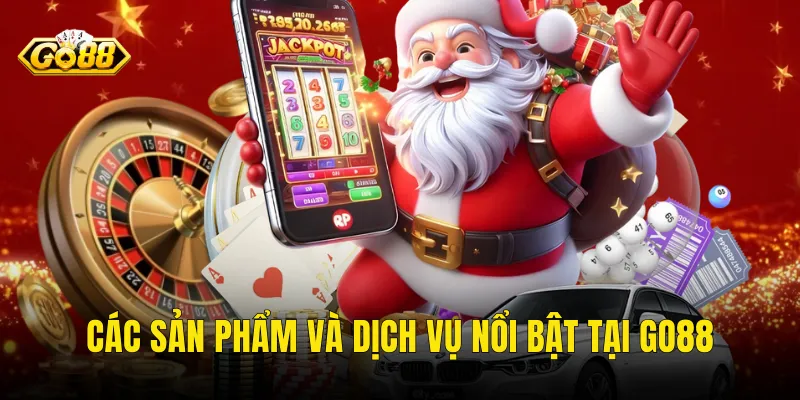 Các Sản Phẩm Và Dịch Vụ Nổi Bật Tại Go88