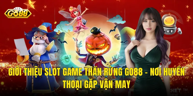Giới Thiệu Slot Game Thần Rừng Go88 – Nơi Huyền Thoại Gặp Vận May