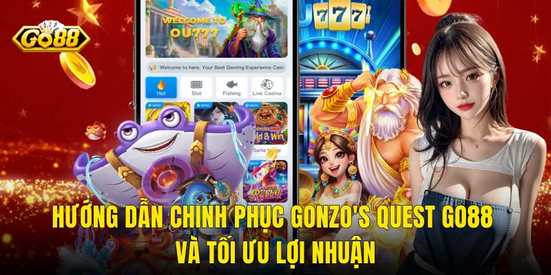 Hướng Dẫn Chinh Phục Gonzo's Quest Go88 Và Tối Ưu Lợi Nhuận