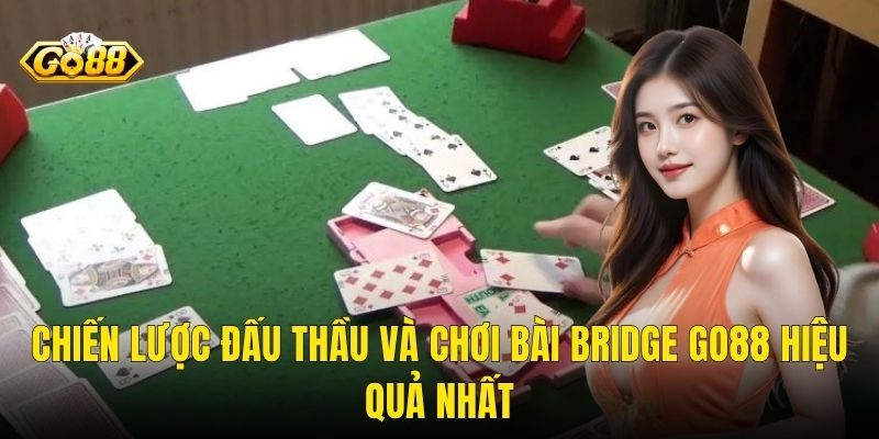 Chiến Lược Đấu Thầu Và Chơi Bài Bridge Go88 Hiệu Quả Nhất