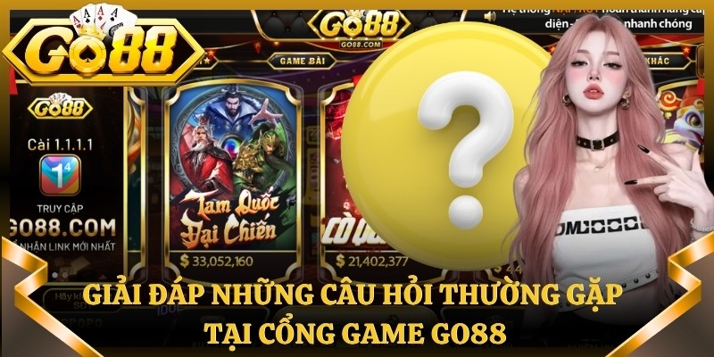 Giải đáp câu hỏi về Go88