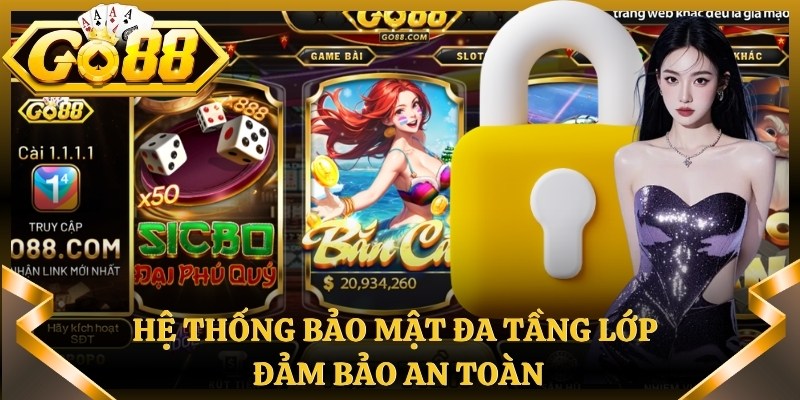 Hệ thống bảo mật đa tầng lớp đảm bảo an toàn
