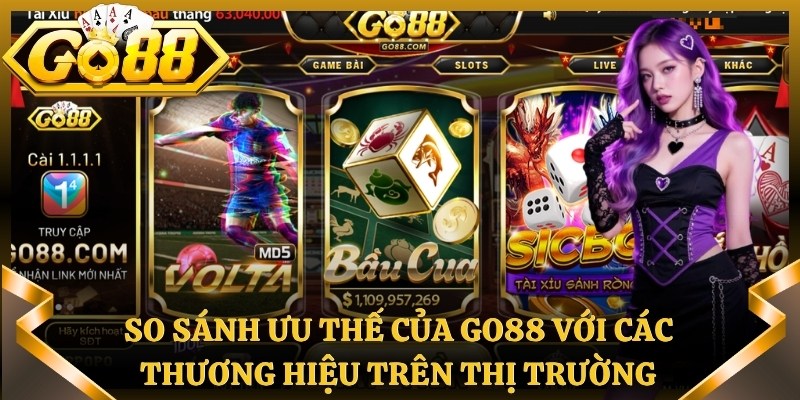 So sánh ưu thế của Go88 với các thương hiệu thị trường